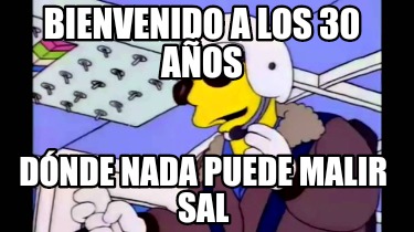 bienvenido-a-los-30-aos-dnde-nada-puede-malir-sal
