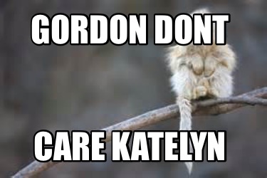 gordon-dont-care-katelyn