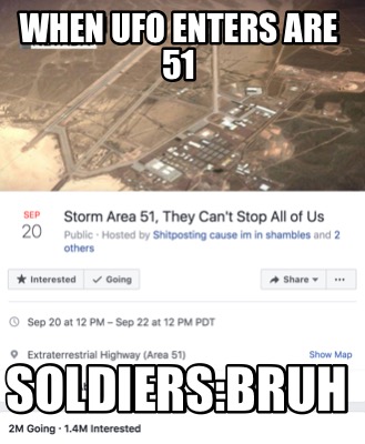 when-ufo-enters-are-51-soldiersbruh