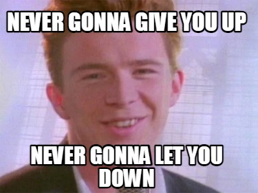 never-gonna-give-you-up-never-gonna-let-you-down97