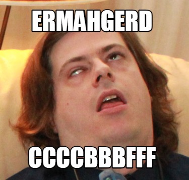 ermahgerd-ccccbbbfff