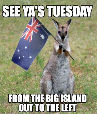 see-yas-tuesday-from-the-big-island-out-to-the-left