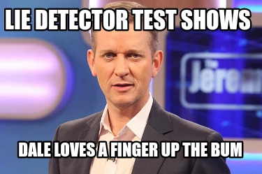 lie-detector-test-shows-dale-loves-a-finger-up-the-bum