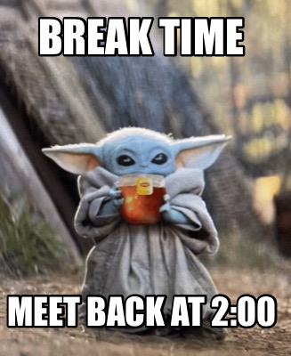 Meme Creator - Funny Break Time meet back at 2:00 Meme Generator at ...