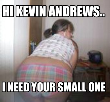 hi-kevin-andrews..-i-need-your-small-one