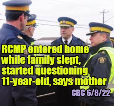 rcmp-entered-home-while-family-slept-started-questioning-11-year-old-says-mother