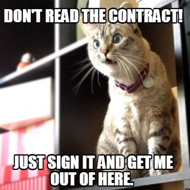 dont-read-the-contract-just-sign-it-and-get-me-out-of-here