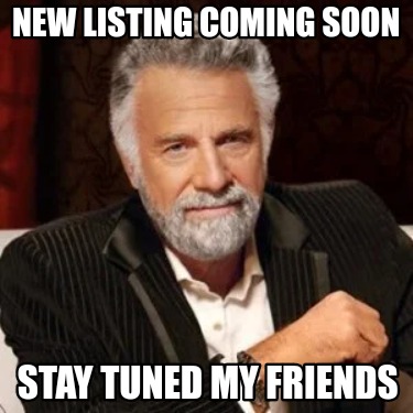 new-listing-coming-soon-stay-tuned-my-friends