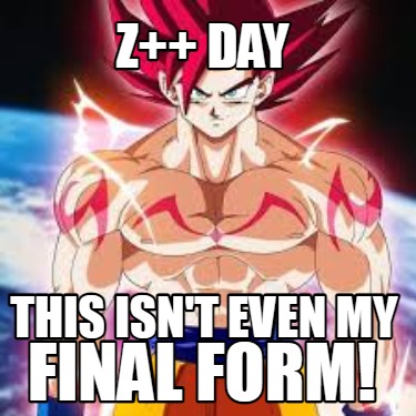 z-day-final-form-this-isnt-even-my