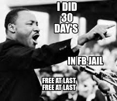 i-did-30-days-in-fb-jail-free-at-last-free-at-last
