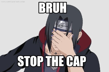 bruh-stop-the-cap