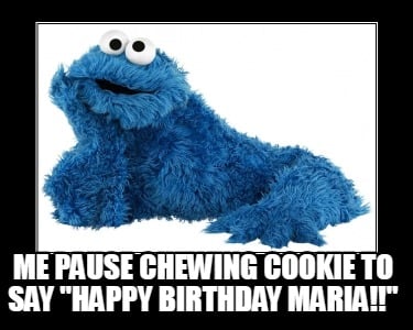 me-pause-chewing-cookie-to-say-happy-birthday-maria2