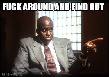 fuck-around-and-find-out