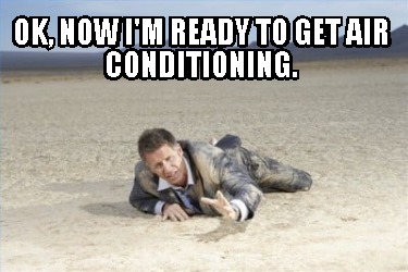ok-now-im-ready-to-get-air-conditioning6