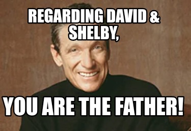 regarding-david-shelby-you-are-the-father
