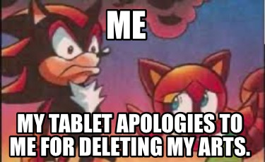 me-my-tablet-apologies-to-me-for-deleting-my-arts