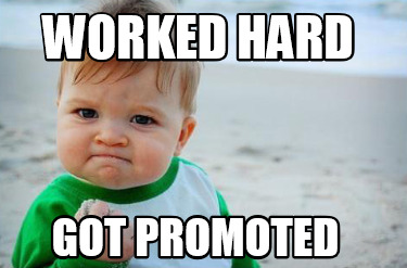 worked-hard-got-promoted