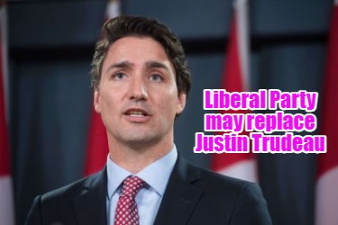 liberal-party-may-replace-justin-trudeau