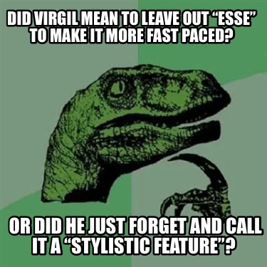 did-virgil-mean-to-leave-out-esse-to-make-it-more-fast-paced-or-did-he-just-forg