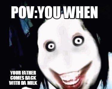 povyou-when-your-father-comes-back-with-da-milk