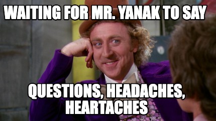 waiting-for-mr.-yanak-to-say-questions-headaches-heartaches