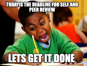 todayis-the-deadline-for-self-and-peer-review-lets-get-it-done