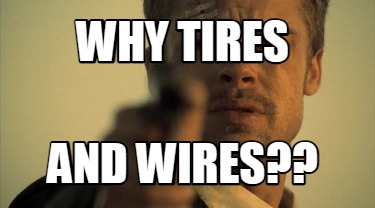 why-tires-and-wires