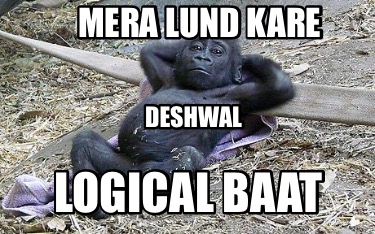Meme Creator - Funny Mera Lund Kare LOGICAL baat Deshwal Meme Generator at ! Meme Creator - Funny Mera Lund Kare LOGICAL baat Deshwal Meme Generator at !