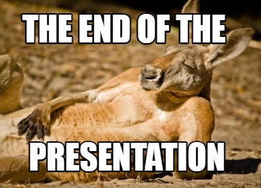 Meme Creator - Funny The end of the Presentation Meme Generator at  !
