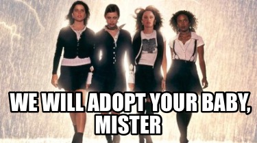 we-will-adopt-your-baby-mister