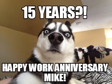 15-years-happy-work-anniversary-mike