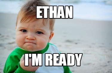ethan-im-ready