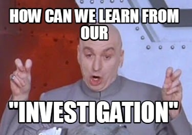 how-can-we-learn-from-our-investigation