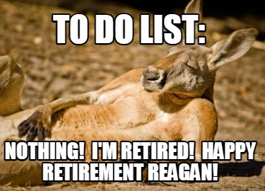 to-do-list-nothing-im-retired-happy-retirement-reagan