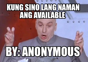 kung-sino-lang-naman-ang-available-by-anonymous