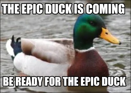 the-epic-duck-is-coming-be-ready-for-the-epic-duck