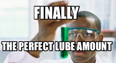 finally-the-perfect-lube-amount