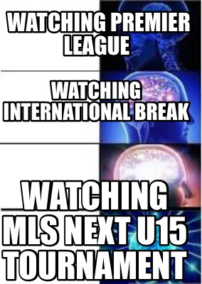 watching-premier-league-watching-mls-next-u15-tournament-watching-international-