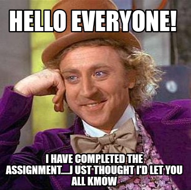 hello-everyone-i-have-completed-the-assignment....j-ust-thought-id-let-you-all-k