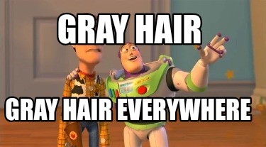 gray-hair-gray-hair-everywhere