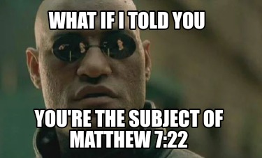what-if-i-told-you-youre-the-subject-of-matthew-722