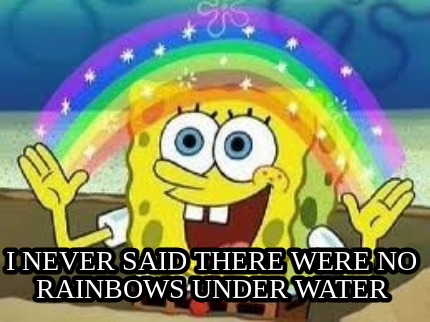 i-never-said-there-were-no-rainbows-under-water