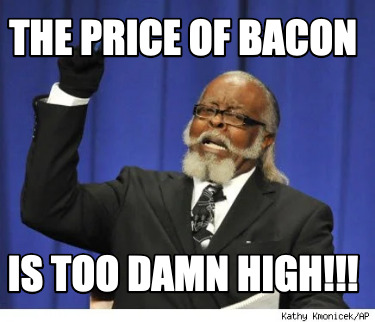 the-price-of-bacon-is-too-damn-high
