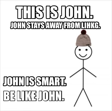 this-is-john.-be-like-john.-john-stays-away-from-lihkg.-john-is-smart