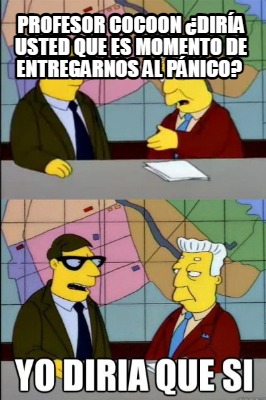 profesor-cocoon-dira-usted-que-es-momento-de-entregarnos-al-pnico