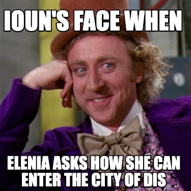 iouns-face-when-elenia-asks-how-she-can-enter-the-city-of-dis