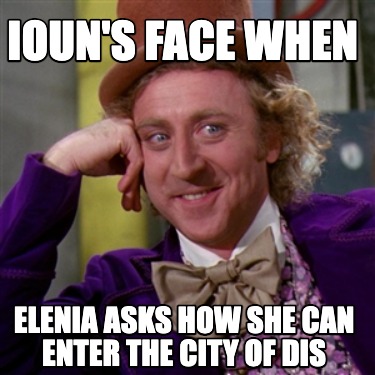 iouns-face-when-elenia-asks-how-she-can-enter-the-city-of-dis