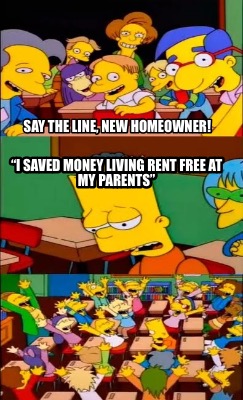 say-the-line-new-homeowner-i-saved-money-living-rent-free-at-my-parents