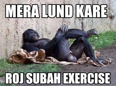 mera-lund-kare-roj-subah-exercise