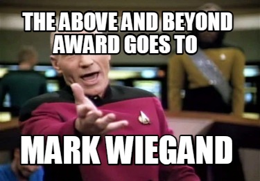 the-above-and-beyond-award-goes-to-mark-wiegand